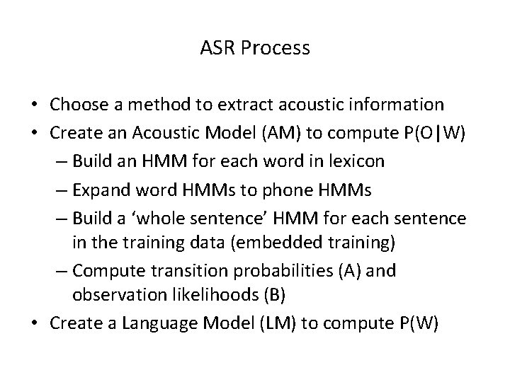 ASR Process • Choose a method to extract acoustic information • Create an Acoustic