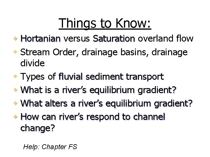 Things to Know: w Hortanian versus Saturation overland flow w Stream Order, drainage basins,