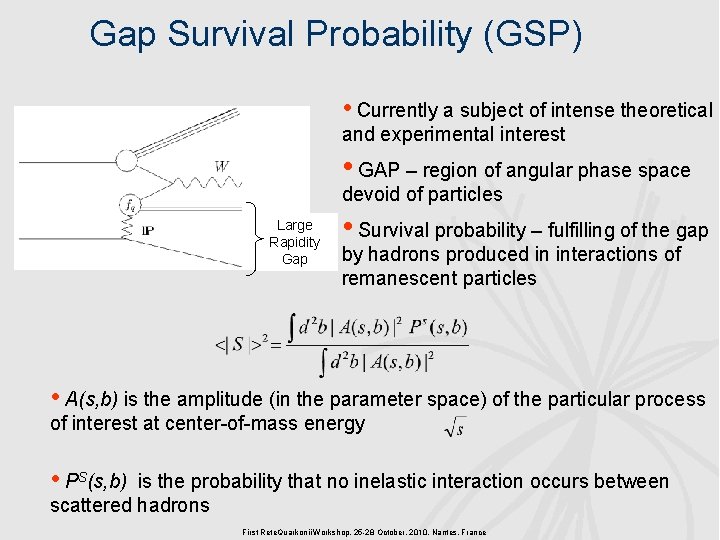 Gap Survival Probability (GSP) • Currently a subject of intense theoretical and experimental interest