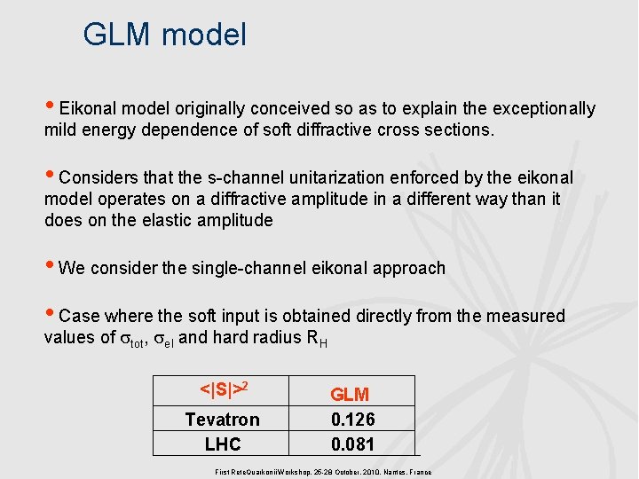 GLM model • Eikonal model originally conceived so as to explain the exceptionally mild