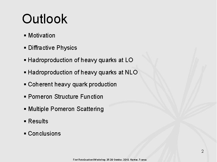 Outlook Motivation Diffractive Physics Hadroproduction of heavy quarks at LO Hadroproduction of heavy quarks