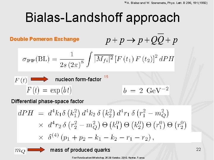 15 A. Bialas and W. Szeremeta, Phys. Lett. B 296, 191 (1992) Bialas-Landshoff approach