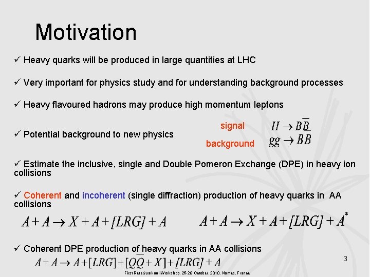 Motivation Heavy quarks will be produced in large quantities at LHC Very important for