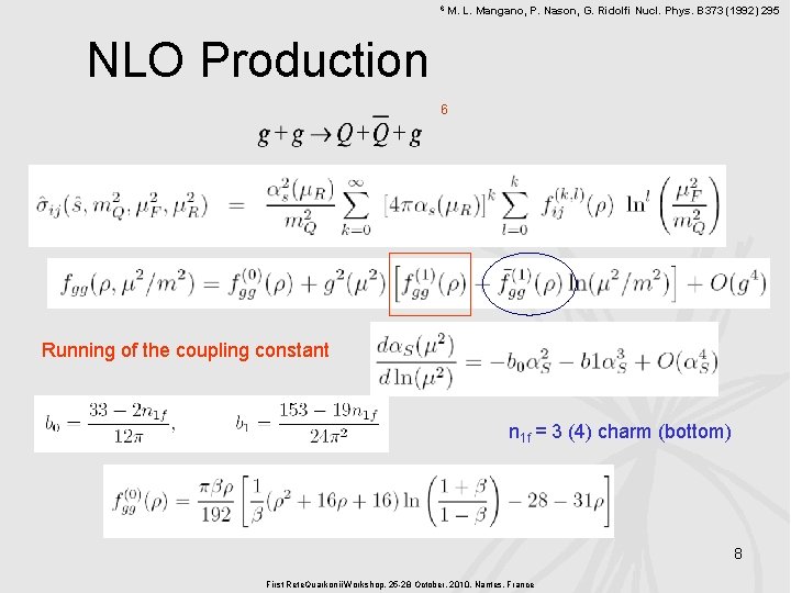 6 M. L. Mangano, P. Nason, G. Ridolfi Nucl. Phys. B 373 (1992) 295