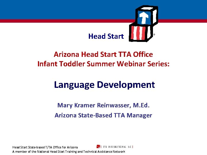 Head Start Arizona Head Start TTA Office Infant Toddler Summer Webinar Series: Language Development