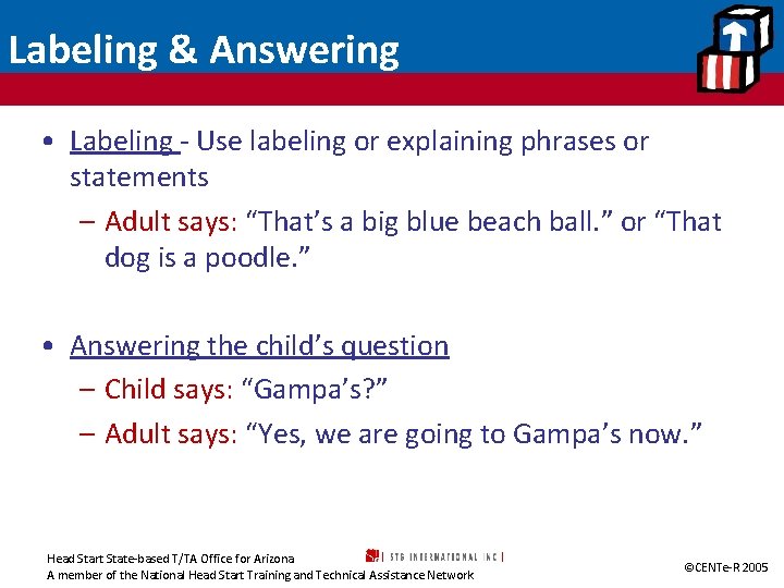 Labeling & Answering • Labeling - Use labeling or explaining phrases or statements –