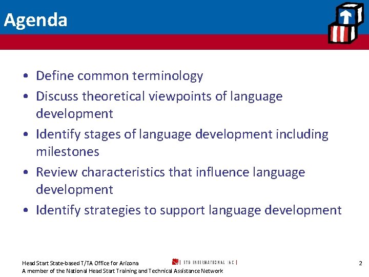 Agenda • Define common terminology • Discuss theoretical viewpoints of language development • Identify