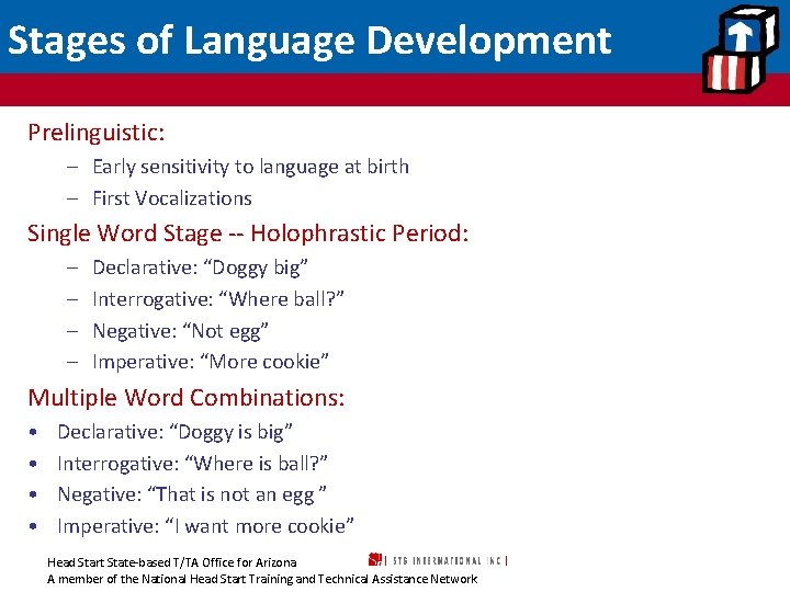 Stages of Language Development Prelinguistic: – Early sensitivity to language at birth – First