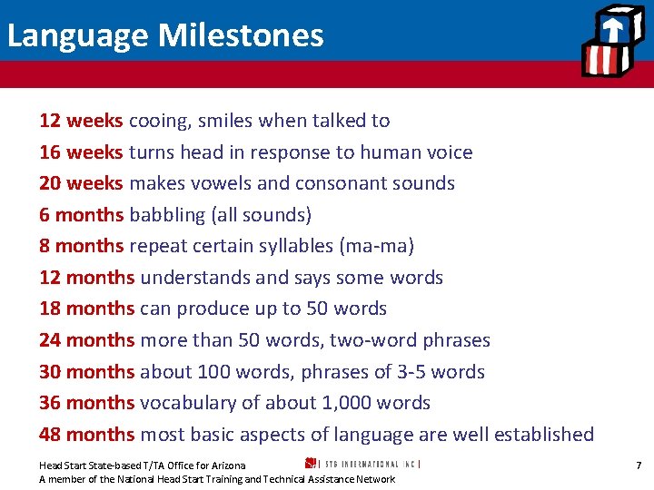Language Milestones 12 weeks cooing, smiles when talked to 16 weeks turns head in