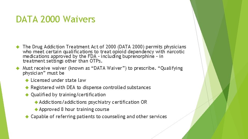 DATA 2000 Waivers The Drug Addiction Treatment Act of 2000 (DATA 2000) permits physicians
