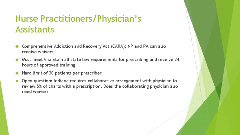 Nurse Practitioners/Physician’s Assistants Comprehensive Addiction and Recovery Act (CARA): NP and PA can also