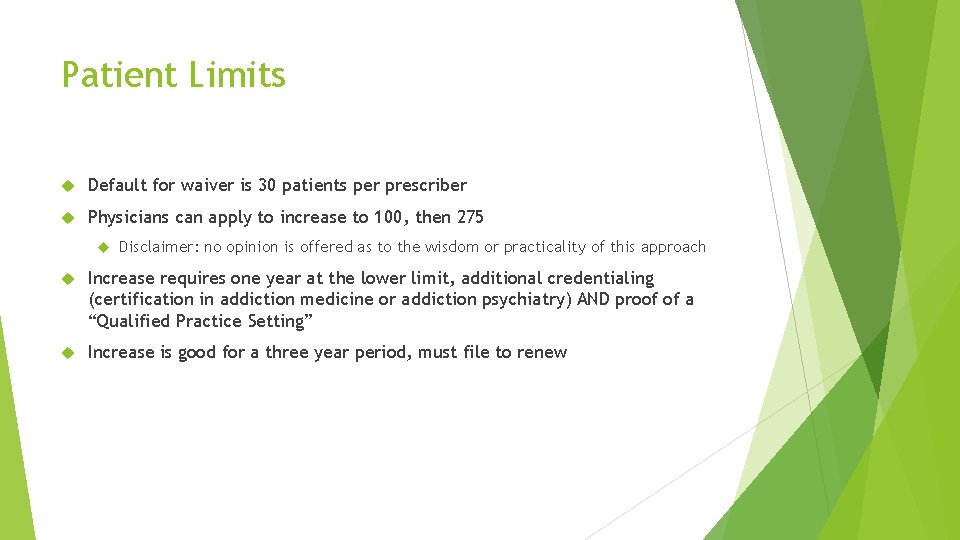 Patient Limits Default for waiver is 30 patients per prescriber Physicians can apply to