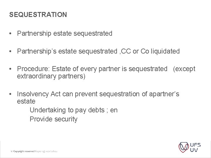 SEQUESTRATION • Partnership estate sequestrated • Partnership’s estate sequestrated , CC or Co liquidated