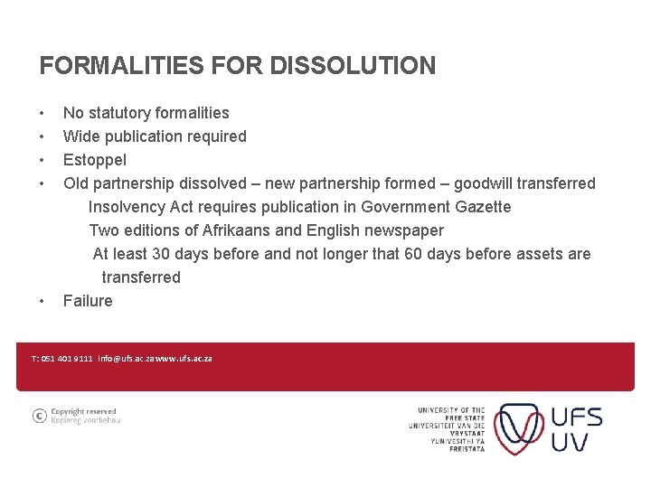 FORMALITIES FOR DISSOLUTION • • • No statutory formalities Wide publication required Estoppel Old