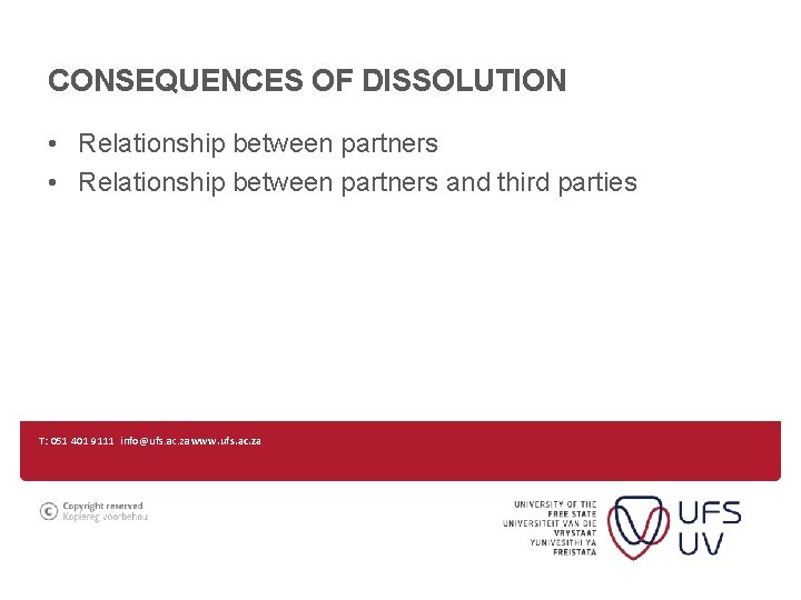 CONSEQUENCES OF DISSOLUTION • Relationship between partners and third parties T: 051 401 9111