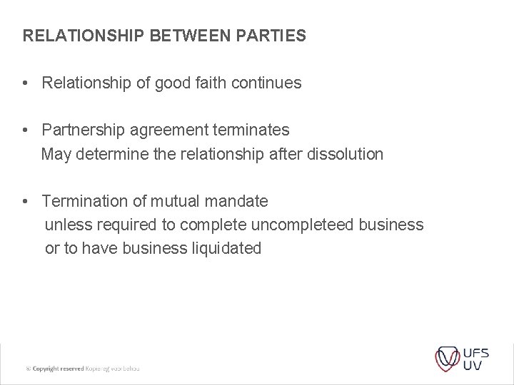 RELATIONSHIP BETWEEN PARTIES • Relationship of good faith continues • Partnership agreement terminates May