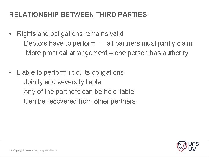 RELATIONSHIP BETWEEN THIRD PARTIES • Rights and obligations remains valid Debtors have to perform