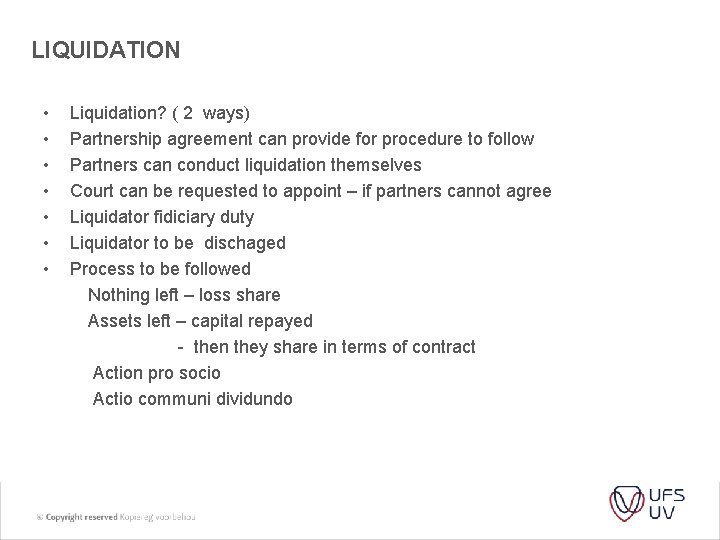 LIQUIDATION • • Liquidation? ( 2 ways) Partnership agreement can provide for procedure to
