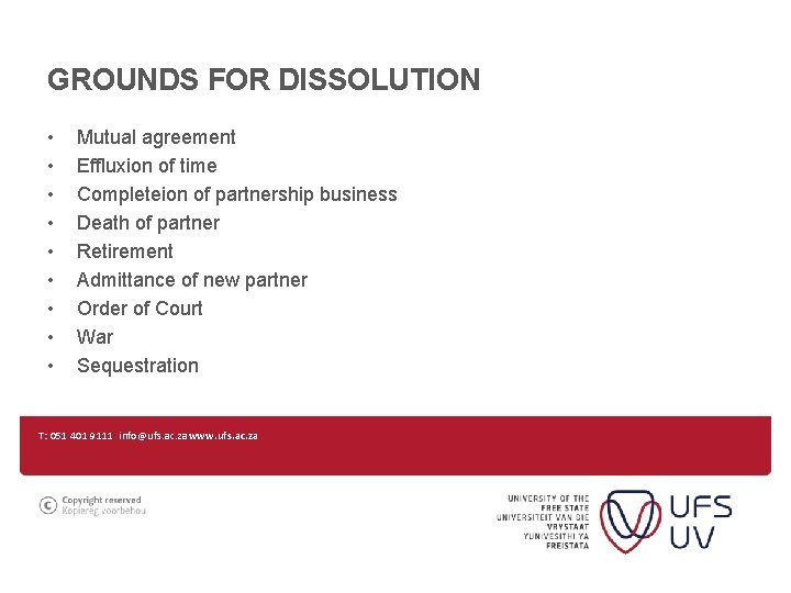 GROUNDS FOR DISSOLUTION • • • Mutual agreement Effluxion of time Completeion of partnership