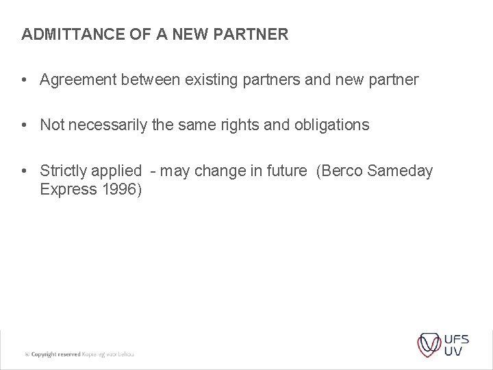 ADMITTANCE OF A NEW PARTNER • Agreement between existing partners and new partner •