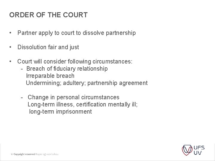 ORDER OF THE COURT • Partner apply to court to dissolve partnership • Dissolution