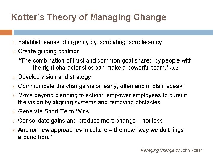 Kotter’s Theory of Managing Change 1. Establish sense of urgency by combating complacency 2.