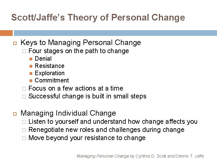 Scott/Jaffe’s Theory of Personal Change Keys to Managing Personal Change � Four stages on