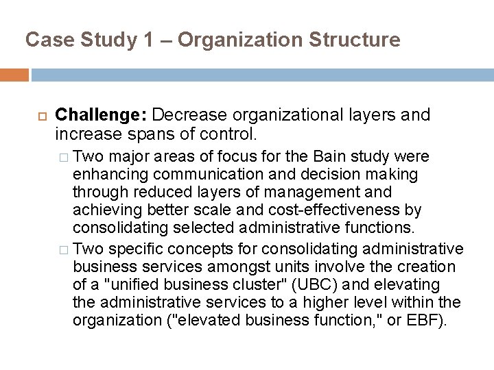 Case Study 1 – Organization Structure Challenge: Decrease organizational layers and increase spans of