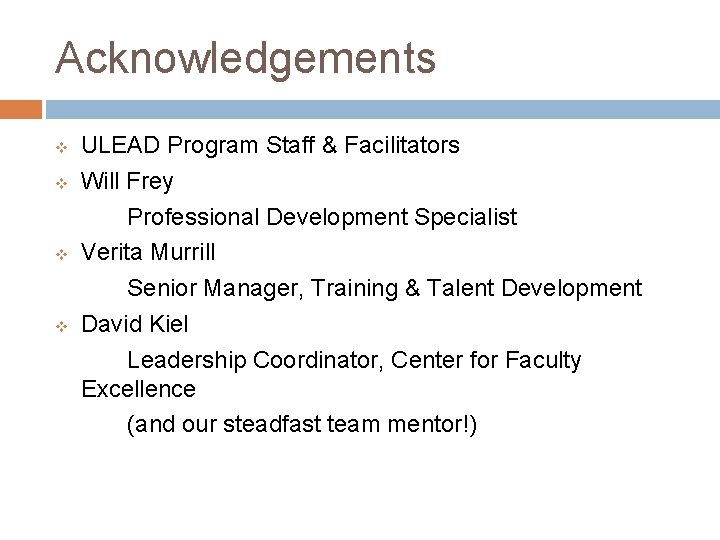 Acknowledgements v v ULEAD Program Staff & Facilitators Will Frey Professional Development Specialist Verita