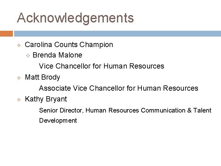 Acknowledgements v v v Carolina Counts Champion v Brenda Malone Vice Chancellor for Human