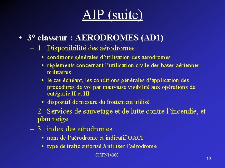 AIP (suite) • 3° classeur : AERODROMES (AD 1) – 1 : Disponibilité des