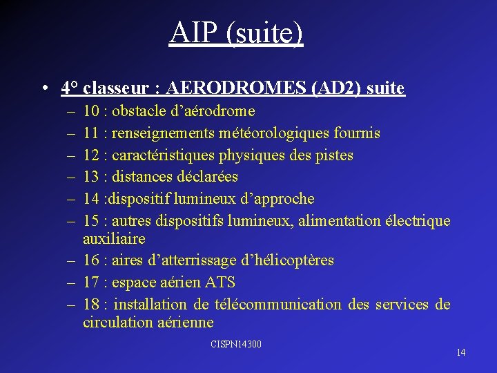 AIP (suite) • 4° classeur : AERODROMES (AD 2) suite – – – 10