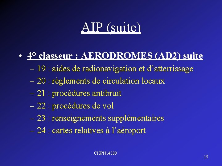 AIP (suite) • 4° classeur : AERODROMES (AD 2) suite – 19 : aides