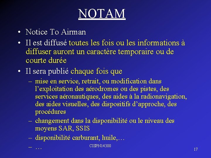 NOTAM • Notice To Airman • Il est diffusé toutes les fois ou les