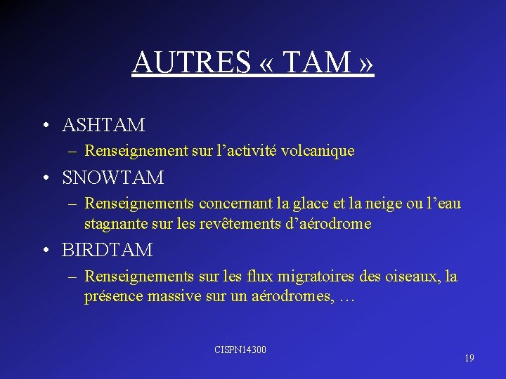 AUTRES « TAM » • ASHTAM – Renseignement sur l’activité volcanique • SNOWTAM –