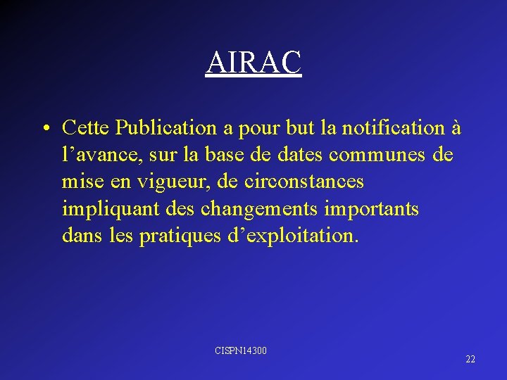 AIRAC • Cette Publication a pour but la notification à l’avance, sur la base