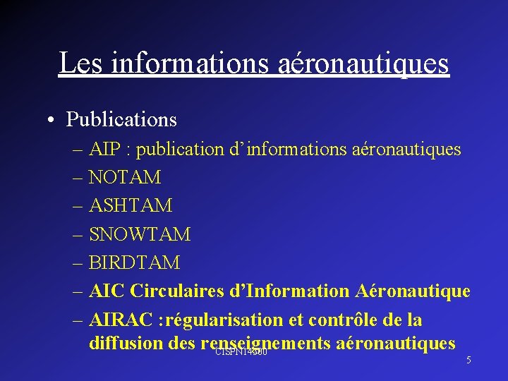 Les informations aéronautiques • Publications – AIP : publication d’informations aéronautiques – NOTAM –