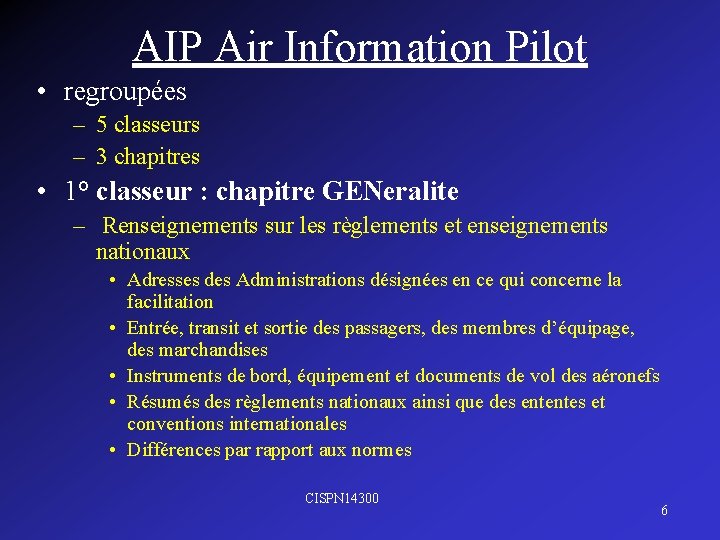 AIP Air Information Pilot • regroupées – 5 classeurs – 3 chapitres • 1°