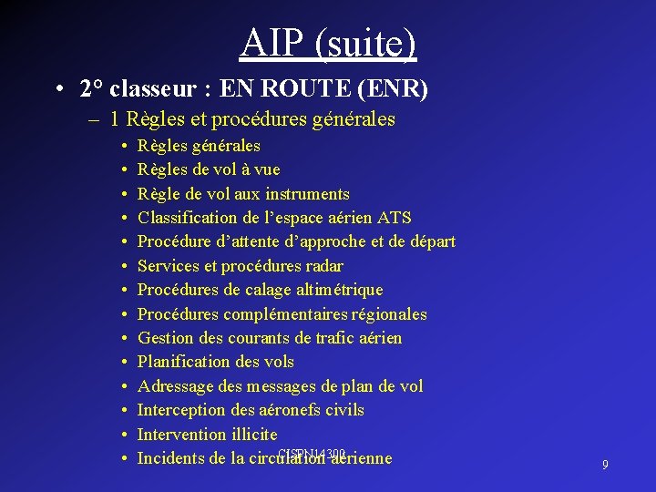 AIP (suite) • 2° classeur : EN ROUTE (ENR) – 1 Règles et procédures