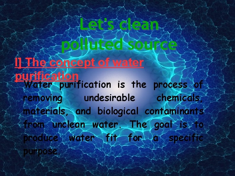 Let's clean polluted source I] The concept of water purification Water purification is the