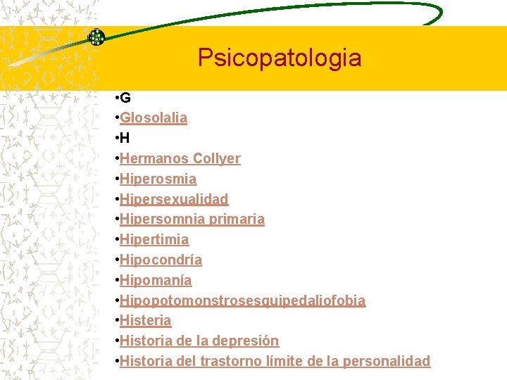 Psicopatologia • Glosolalia • Hermanos Collyer • Hiperosmia • Hipersexualidad • Hipersomnia primaria •