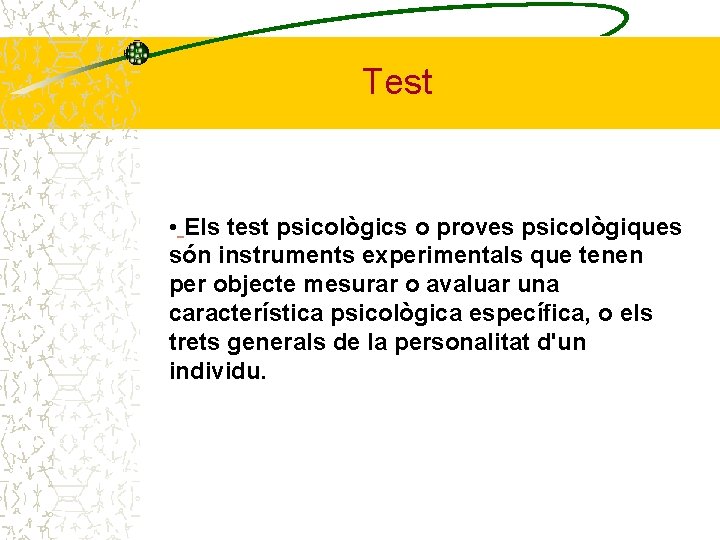 Test • Els test psicològics o proves psicològiques són instruments experimentals que tenen per