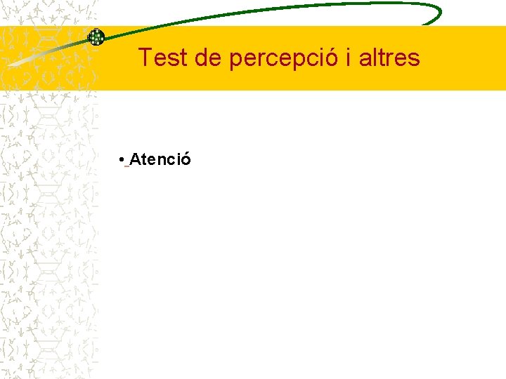 Test de percepció i altres • Atenció 