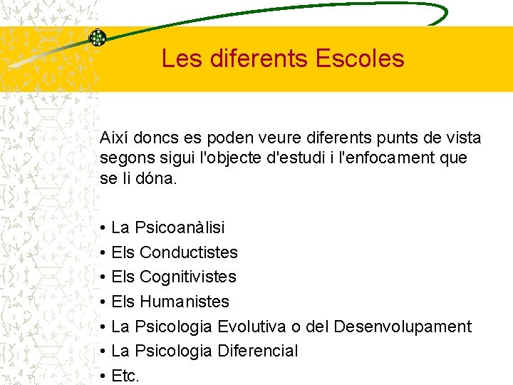 Les diferents Escoles Així doncs es poden veure diferents punts de vista segons sigui