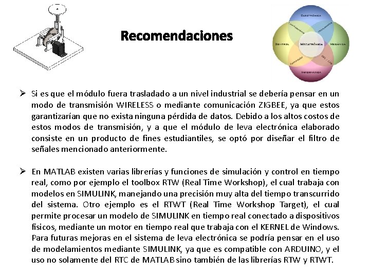 Ø Si es que el módulo fuera trasladado a un nivel industrial se debería