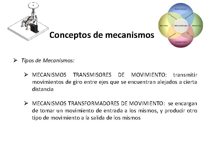 Conceptos de mecanismos b Ø Tipos de Mecanismos: Ø MECANISMOS TRANSMISORES DE MOVIMIENTO: transmitir