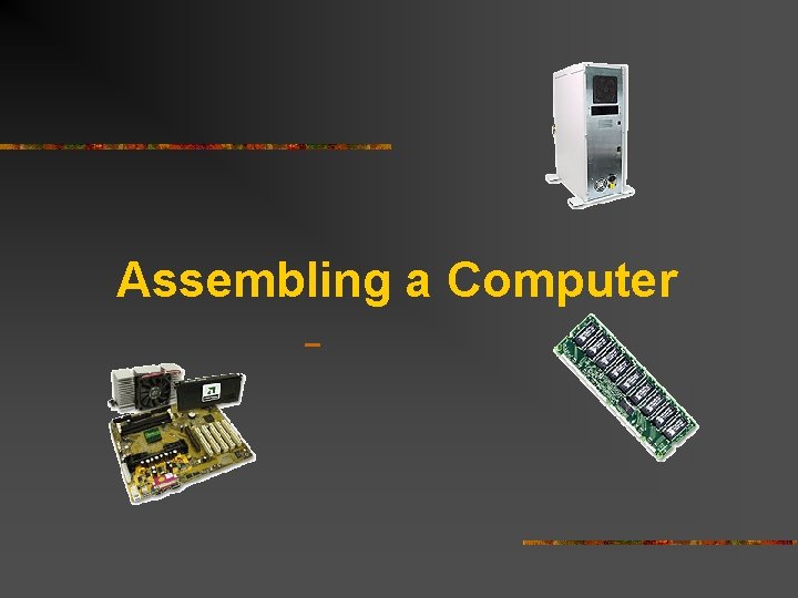  Assembling a Computer 