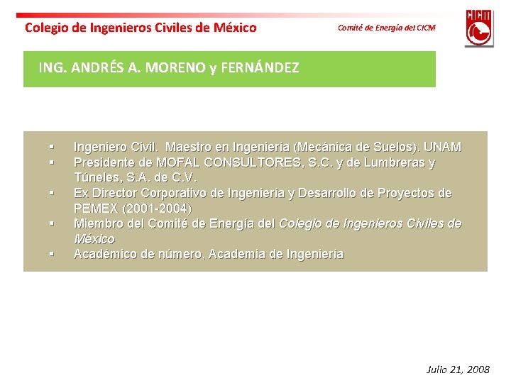 Colegio de Ingenieros Civiles de México Comité de Energía del CICM ING. ANDRÉS A.