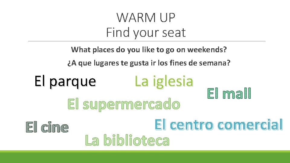 WARM UP Find your seat What places do you like to go on weekends?