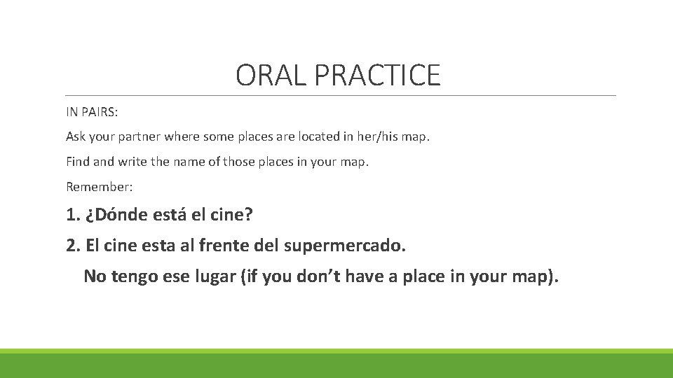 ORAL PRACTICE IN PAIRS: Ask your partner where some places are located in her/his